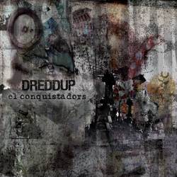 Dreddup : El Conquistadors Dreddup : El Conquistadors